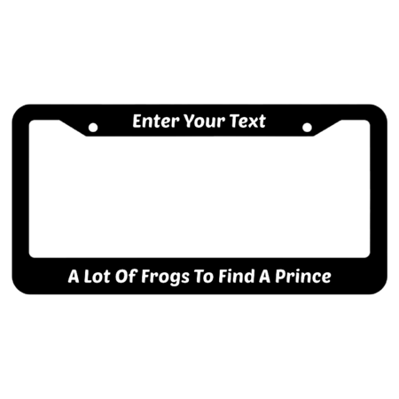 You Have To Kiss A Lot Of Frogs To Find A Prince License Plate Frame